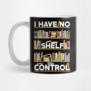 Have No Shelf Control Mug